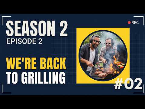 We're Back to Grilling (S2E2)